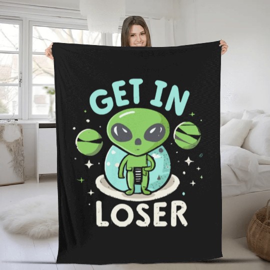 Get In Loser Alien UFO Funny Fleece Blankets