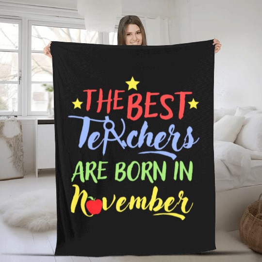 The Best Teacher Are Born In November Fleece Blankets