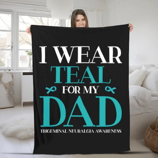 I Wear Teal For My Dad Trigeminal Neuralgia Fleece Blankets