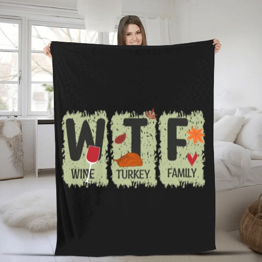 WTF Wine Turkey Family Fleece Blankets Funny Thanksgiving