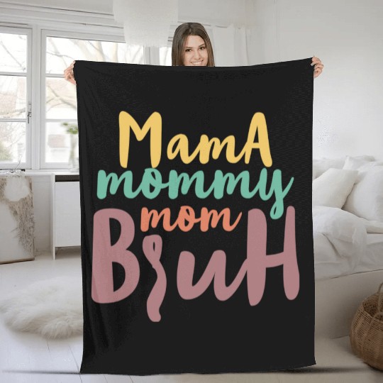 Mama Mommy Mom Bruh Fleece Blankets