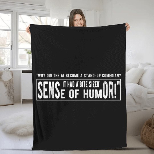 Why did the AI become a stand up comedian Fleece Blankets