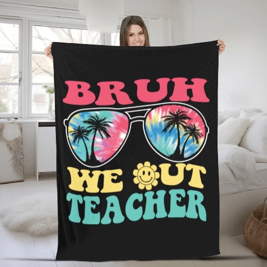 Bruh We Out Teachers End Of School Year Teacher Fleece Blankets
