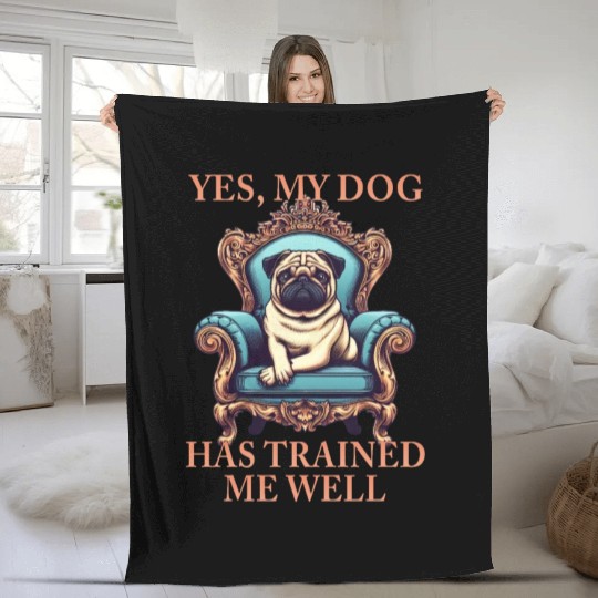 Dog Pug Throne King My dog trained me well Fleece Blankets