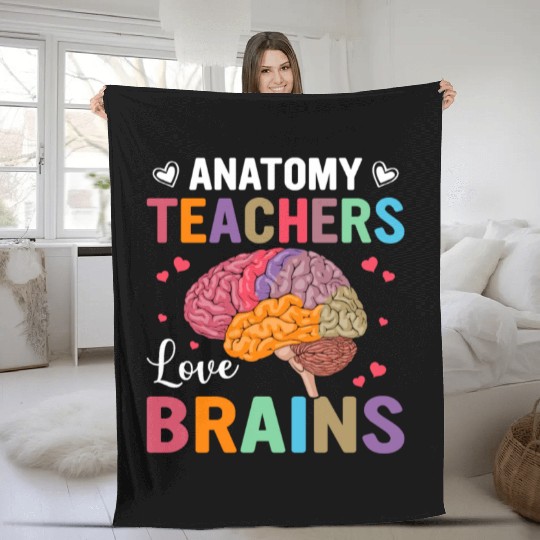 Anatomy Teachers love Brains Fleece Blankets
