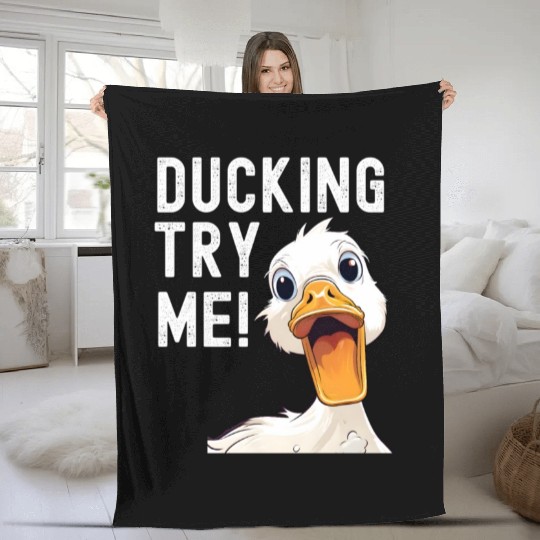 Ducking try me: Sarcastic and Hilarious Ducks Fleece Blankets