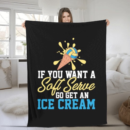 Funny Volleyball If You Want A Soft Serve Go Get Fleece Blankets