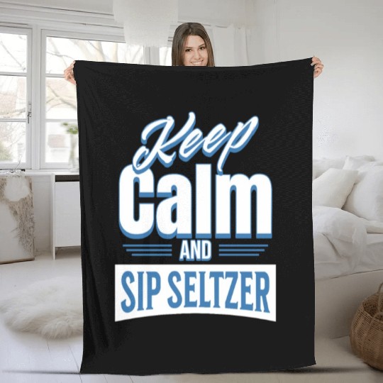 Keep Calm And Sip Seltzer Fleece Blankets