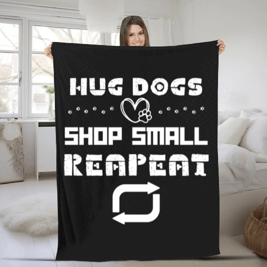 Hug Dogs Shop Small Repeat, Funny Dog Lovers Puppy Fleece Blankets