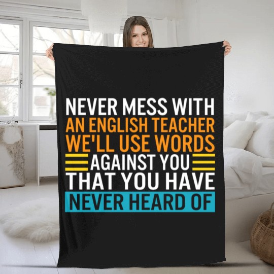 Teacher Fleece Blankets, Never Mess With An English Teacher