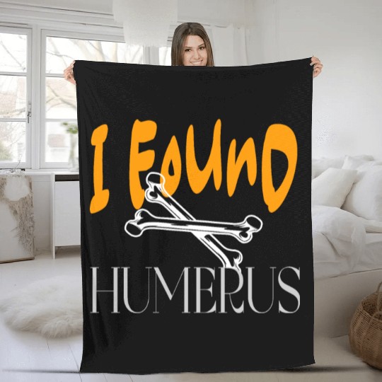 I Found Humerus Fleece Blankets