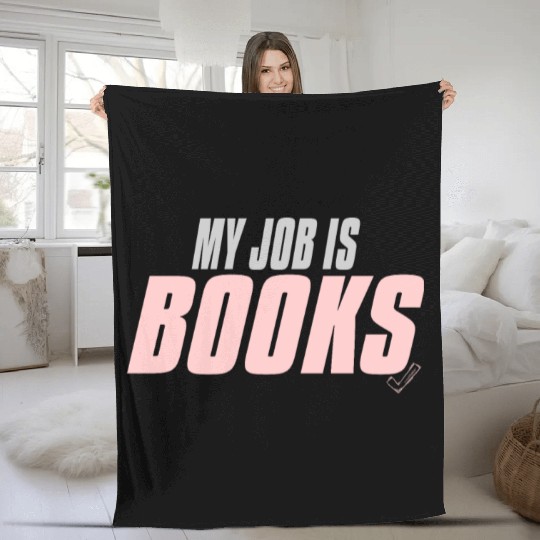 My Job Is Books Fleece Blankets
