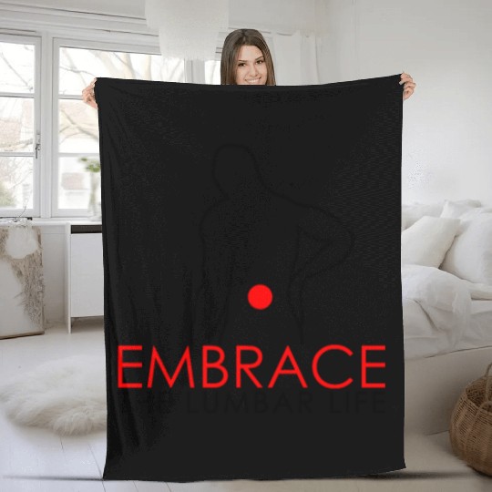 Embrace the Lumbar Life - Backpain Fleece Blankets