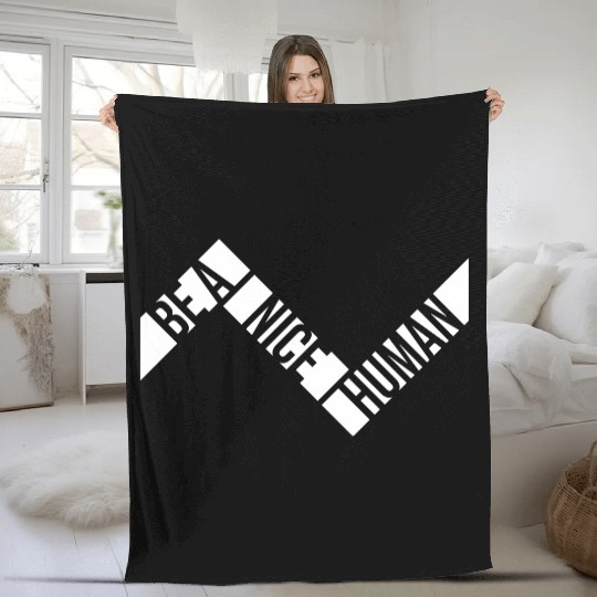 Be A Nice Human Motivate Good Kindness Quote Fleece Blankets