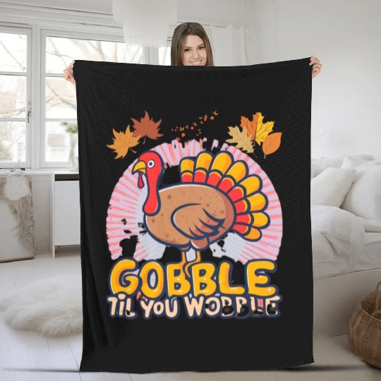 Gobble Til You Wobble Fleece Blankets