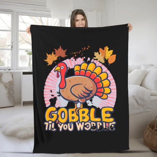 Gobble Til You Wobble Fleece Blankets