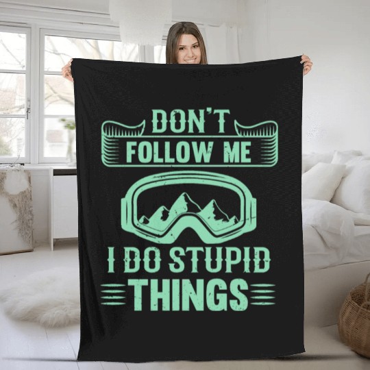 Don t Follow Mw I Do Stupid Things Fleece Blankets