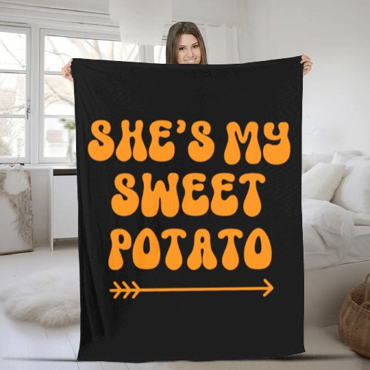 Thanksgiving Matching Couple She's My Sweet Potato Fleece Blankets
