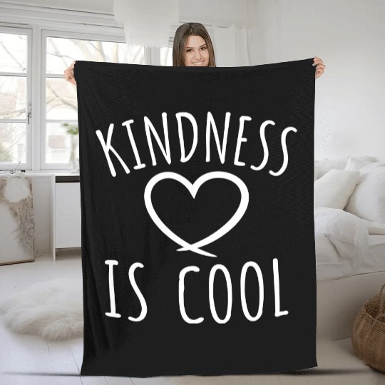 Kindness Is Cool Be A Nice Human Love Motivation Fleece Blankets