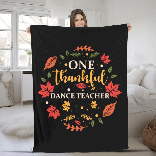 One Thankful Dance Teacher Thanksgiving Fall Fleece Blankets