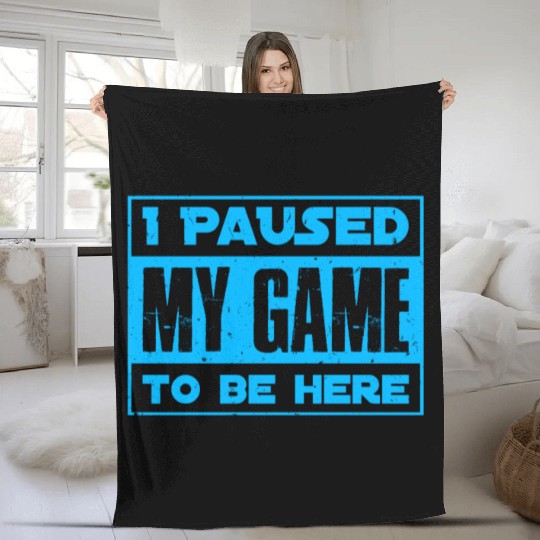 Video Player Addicted I Paused My Game to be Here Fleece Blankets