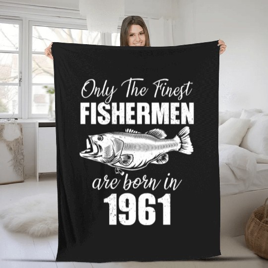 Only The Finest Fishermen Are Born In 1961 Fleece Blankets