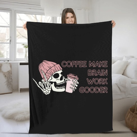 COFFEE MAKE BRAIN WORK GOODER Fleece Blankets