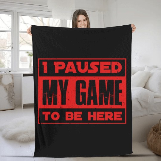 Video Player Addicted I Paused My Game to be Here Fleece Blankets