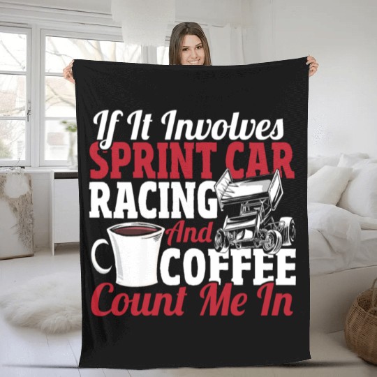 If It Involves Sprint Car Racing And Coffee Fleece Blankets