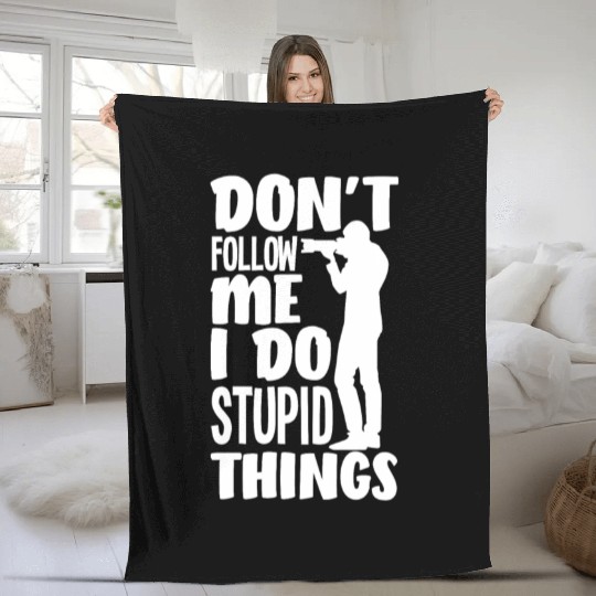 Don't Follow Me I Do Stupid Things Photgrapher Fleece Blankets