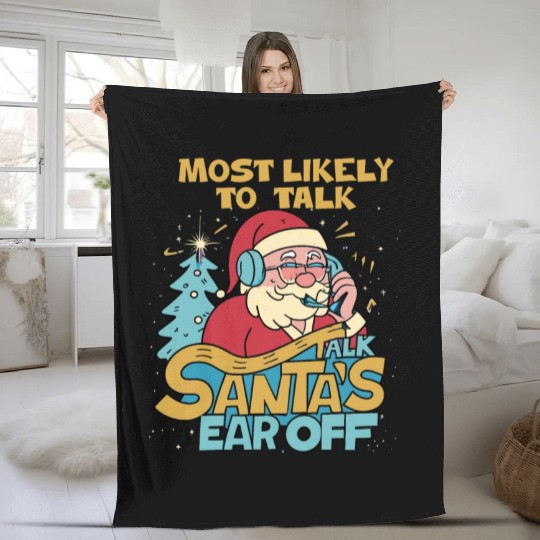 Christmas Most Likely To Talk Santa's Ear Off Snow Fleece Blankets