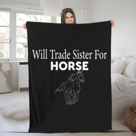 Will Trade sister for Horse Funny horse rider Fleece Blankets