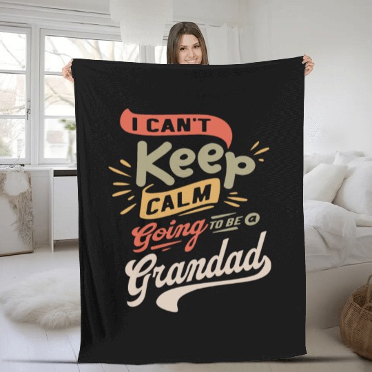 I Can't Keep Calm Going To Be a Grandad Funny Fleece Blankets