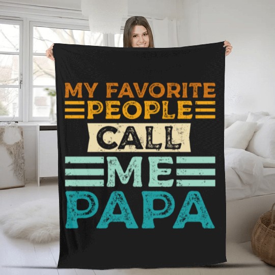My Favorite People Call Me Papa Funny Dad Fleece Blankets