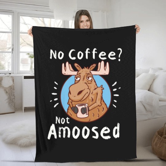 No Coffee Not Amoosed Moose Fleece Blankets