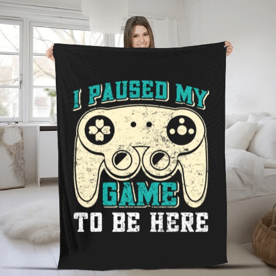 Video Player I Paused my Game to be Here Gamer Fleece Blankets