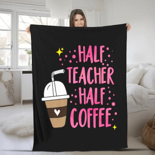 Half Teacher Half Coffee Teacher Student School Fleece Blankets
