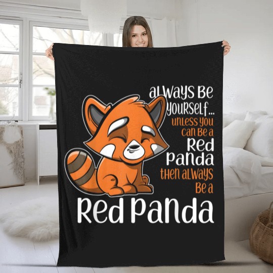 Always Be Yourself Unless You Can Be A Red Panda Fleece Blankets