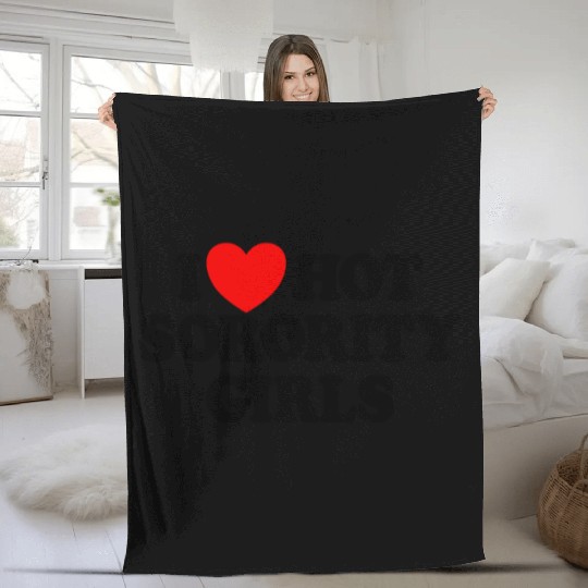 I Love Hot Sorority Girls College Men's Hot Girlsm Fleece Blankets