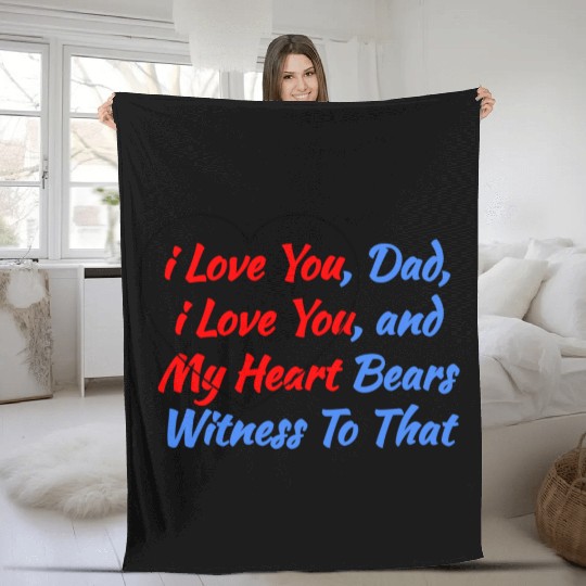 Cool Saying Gift from the Heart - i Love You Dad Fleece Blankets