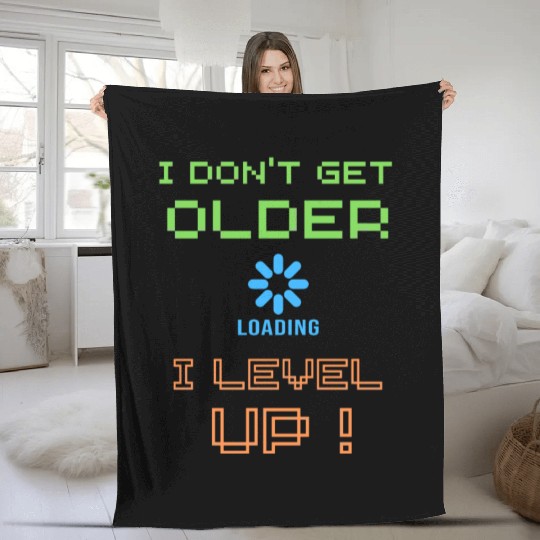 I don't get older i level up Fleece Blankets