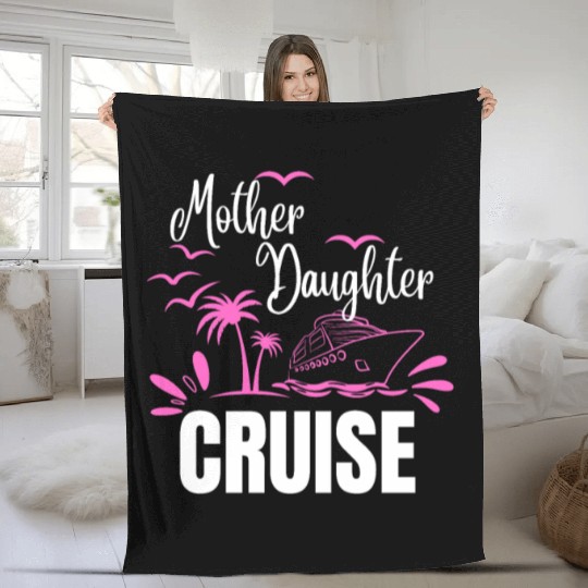 Cruise Ship Mother Daughter Cruise Funny Cruise Fleece Blankets