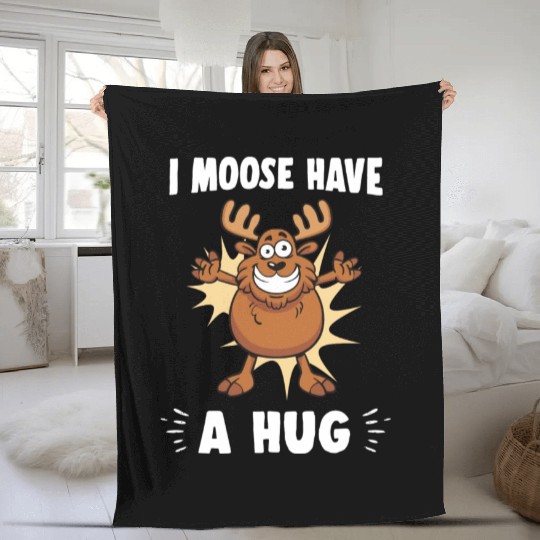 I Moose Have A Hug Funny Elk Moose Fleece Blankets