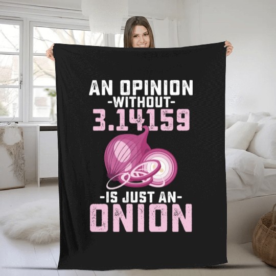 An Opinion Without Pi Is Just An Onion Math Funny Fleece Blankets