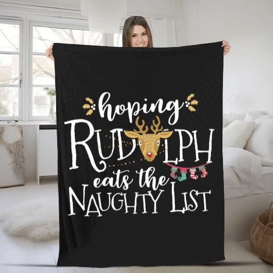 Hoping Rudolph Eats The Naughty List Funny Xmas Fleece Blankets