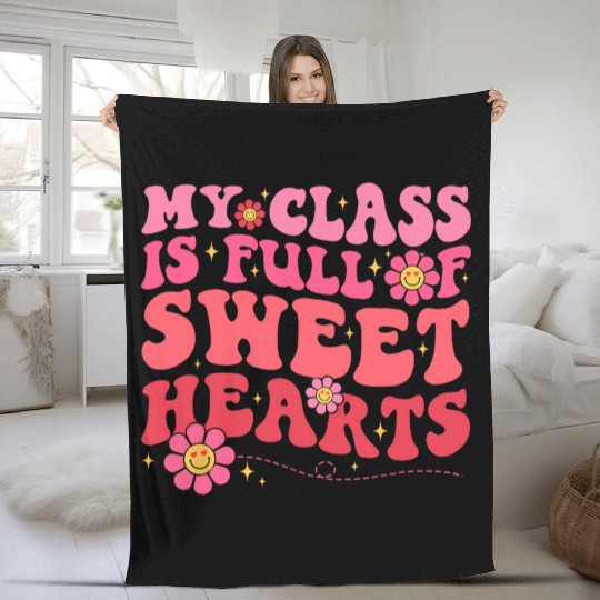 My Class Is Full Of Sweethearts Teacher Valentine Fleece Blankets