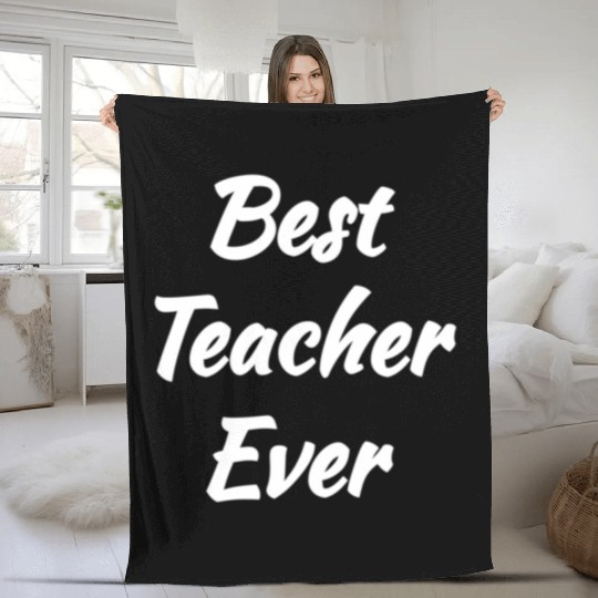 Cool Gift idea - Best Teacher Ever Fleece Blankets