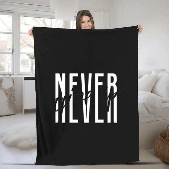 Never Give Up Fleece Blankets