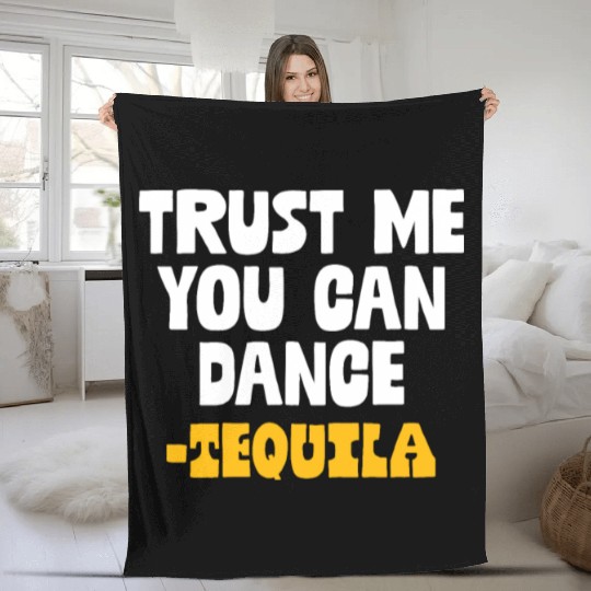 Trust Me You Can Dance. Tequila Funny Mexican Fleece Blankets