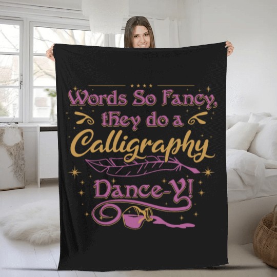 Words so fancy, they do a calligraphy dance-y!" Fleece Blankets